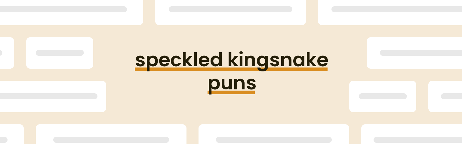 speckled-kingsnake-puns