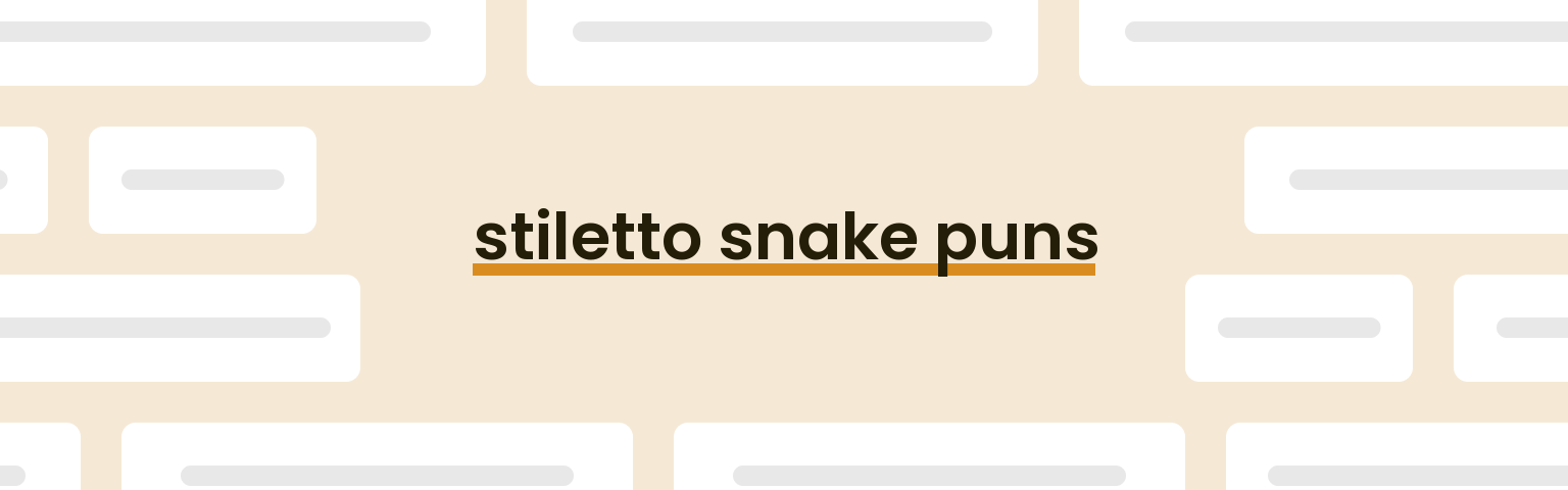 stiletto-snake-puns