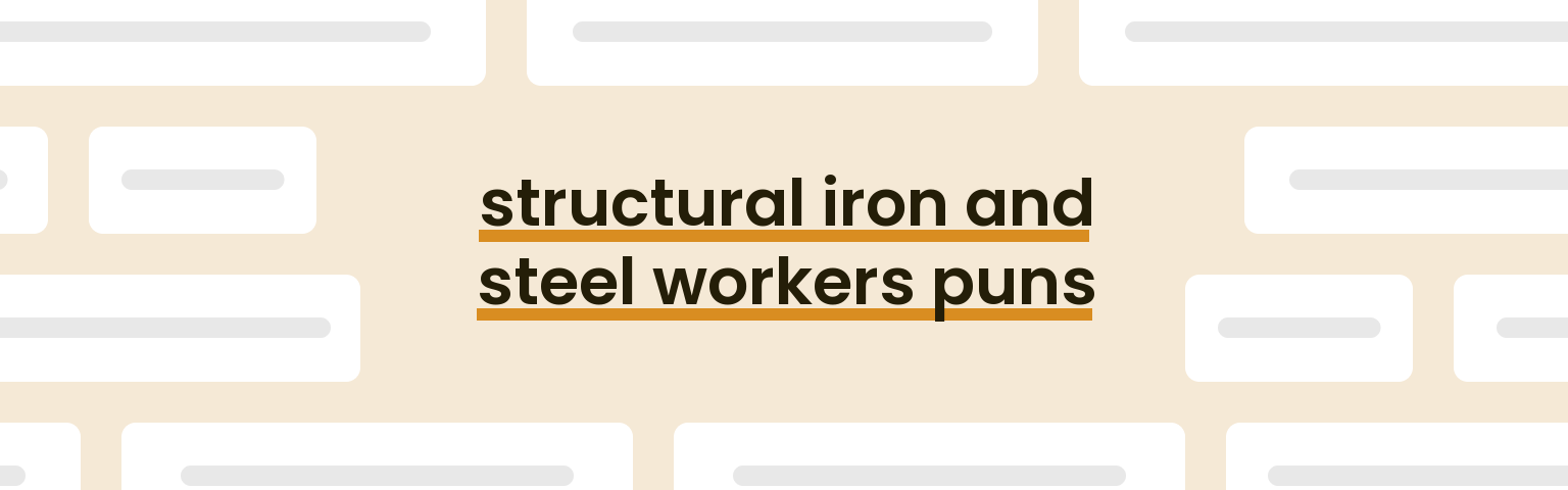 structural-iron-and-steel-workers-puns