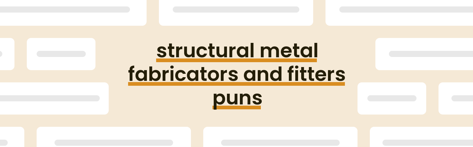 structural-metal-fabricators-and-fitters-puns