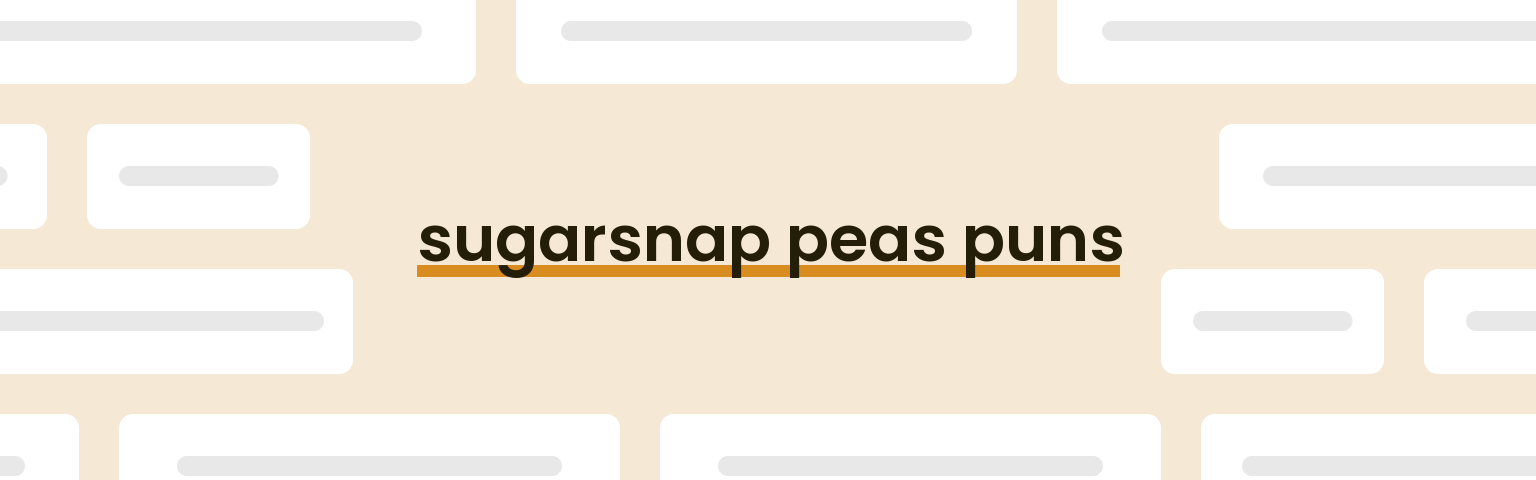 sugarsnap-peas-puns