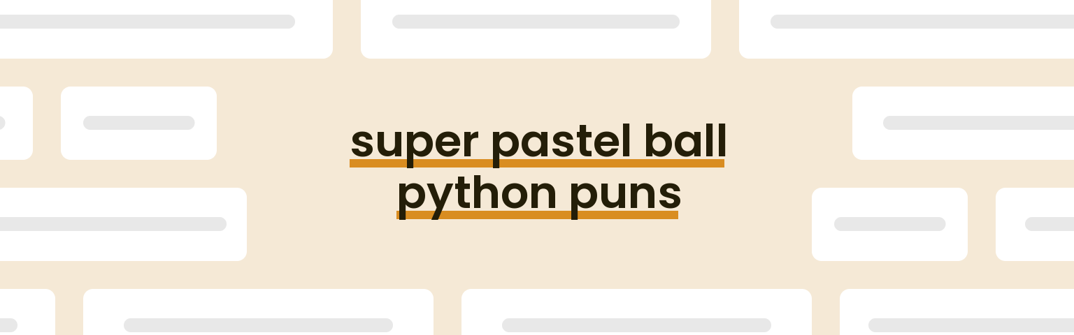 super-pastel-ball-python-puns