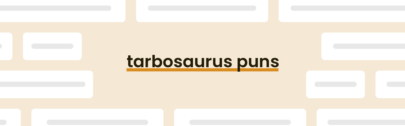 tarbosaurus-puns