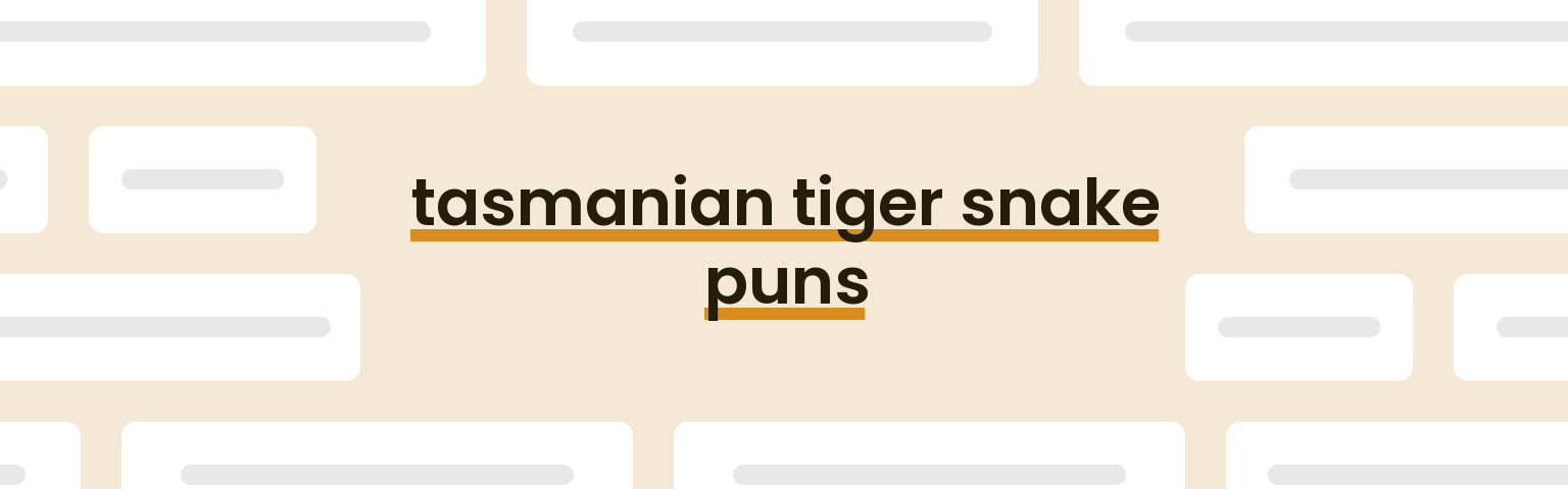 tasmanian-tiger-snake-puns