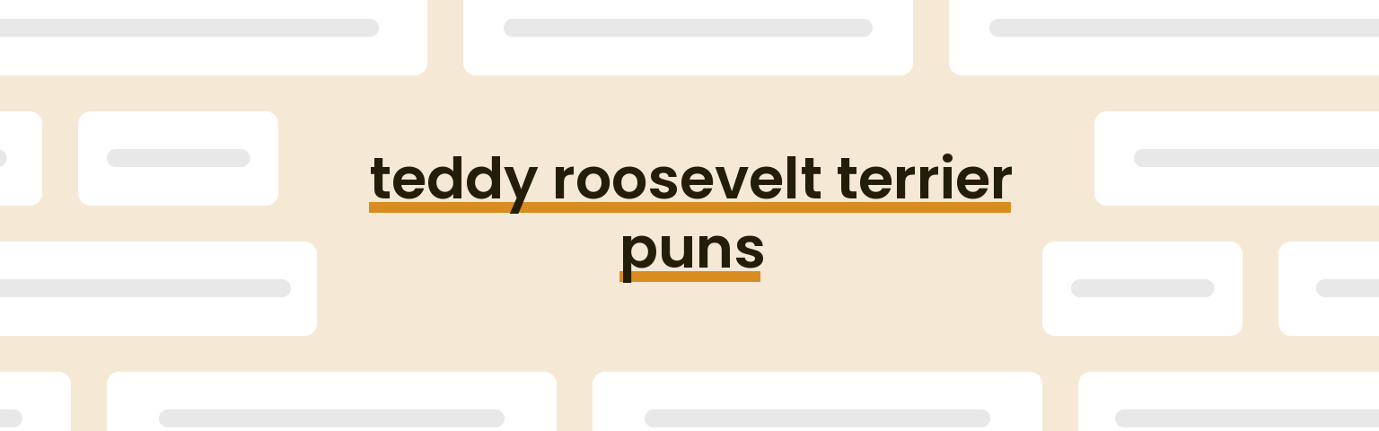 teddy-roosevelt-terrier-puns