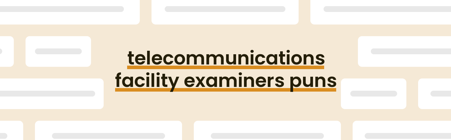 telecommunications-facility-examiners-puns