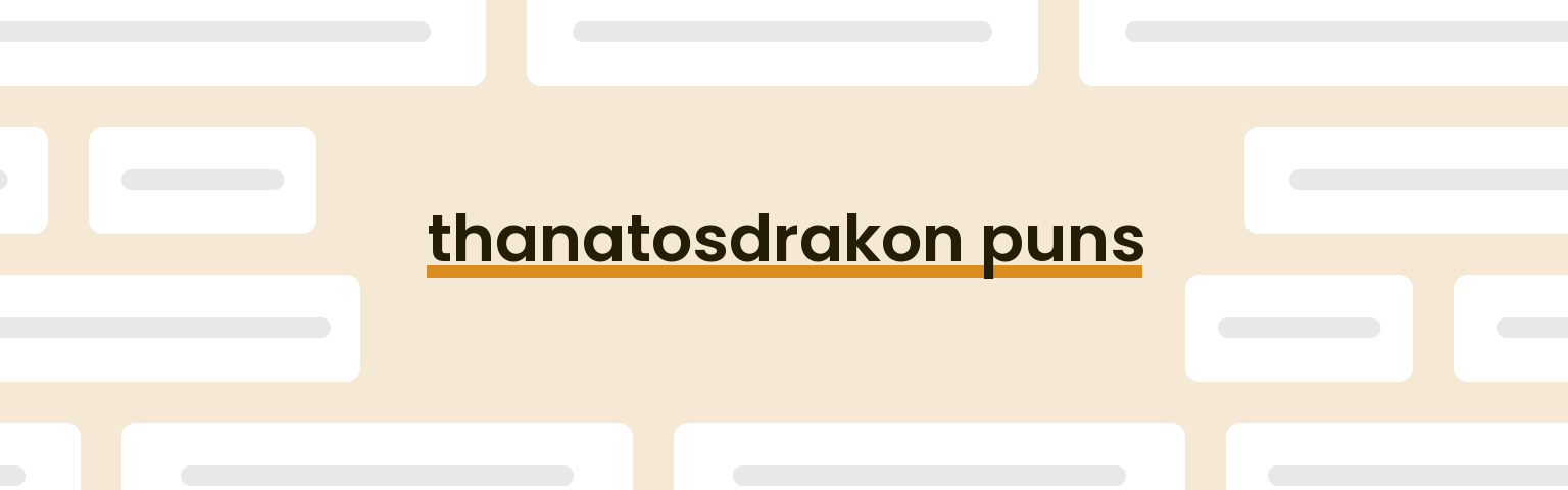 thanatosdrakon-puns