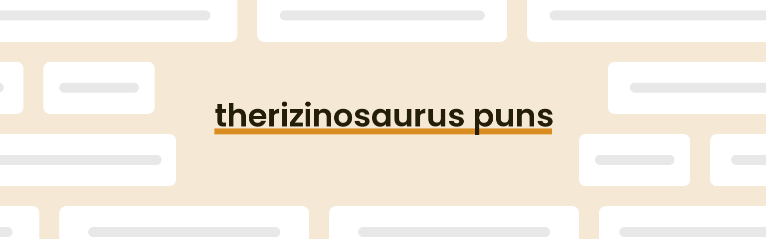 therizinosaurus-puns