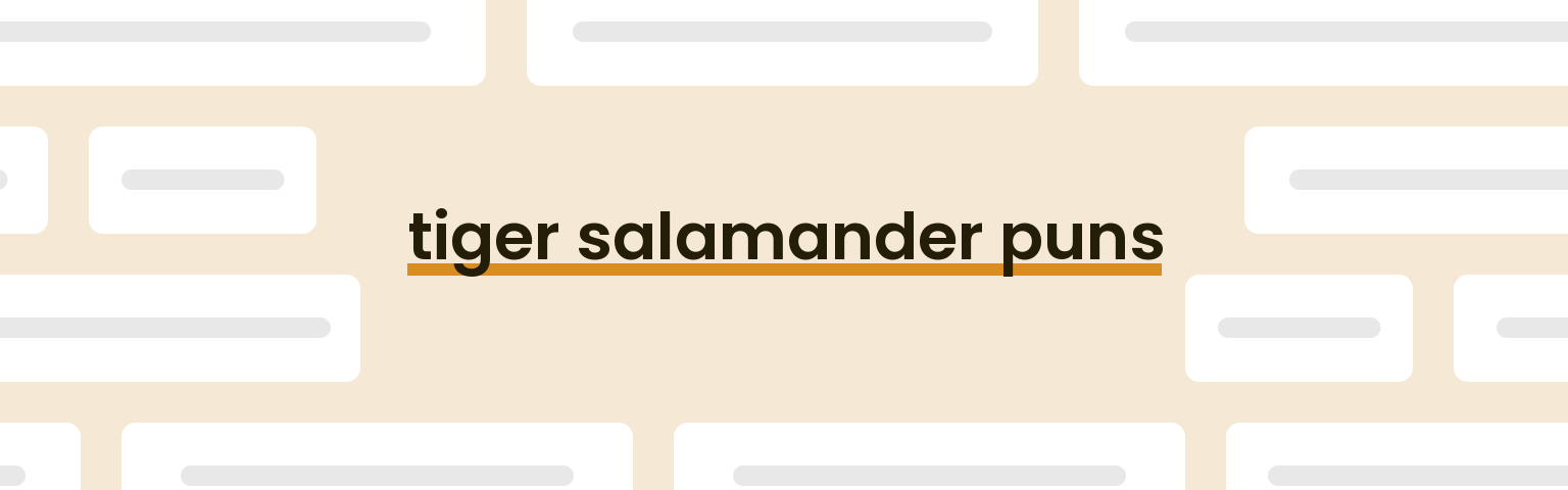 tiger-salamander-puns