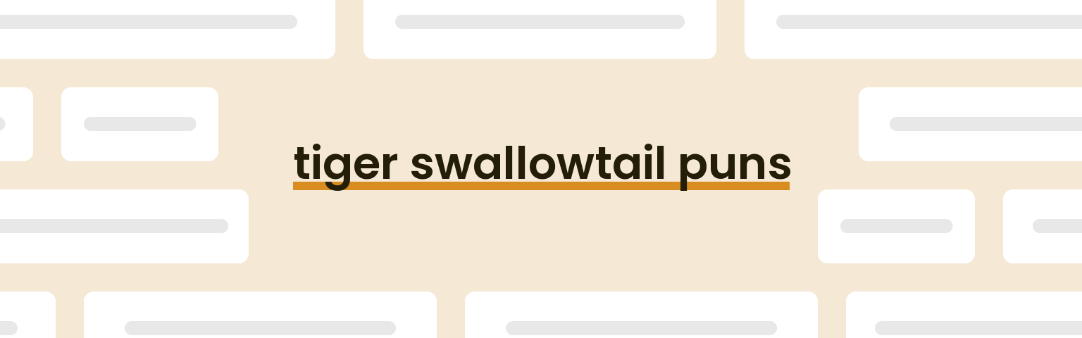 tiger-swallowtail-puns