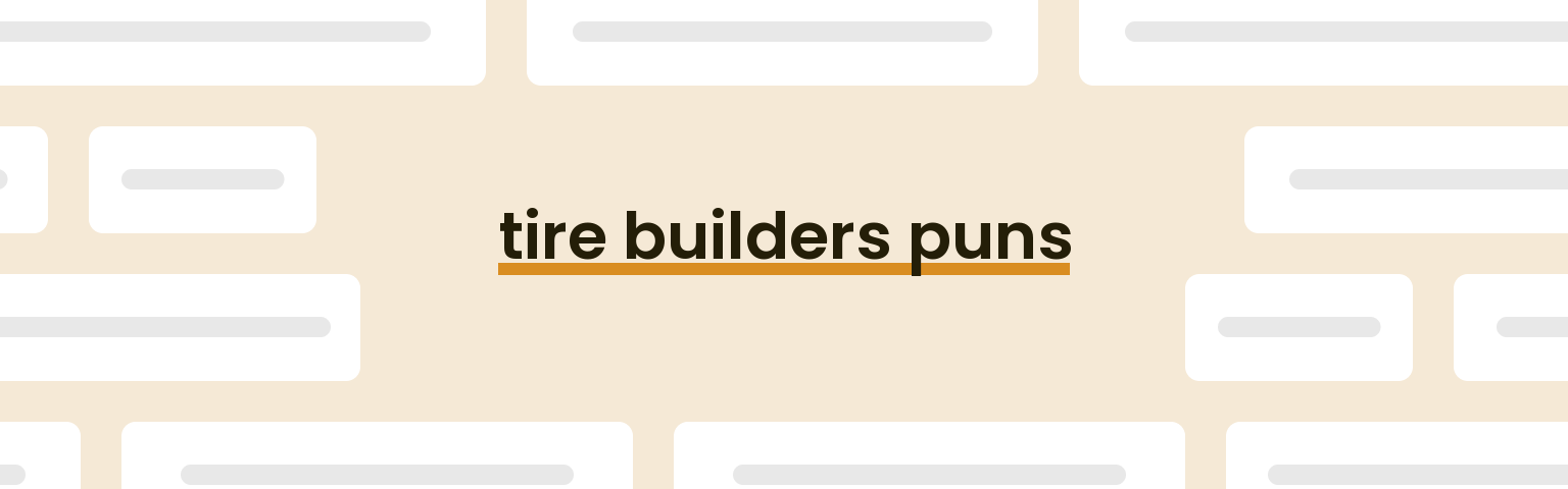 tire-builders-puns