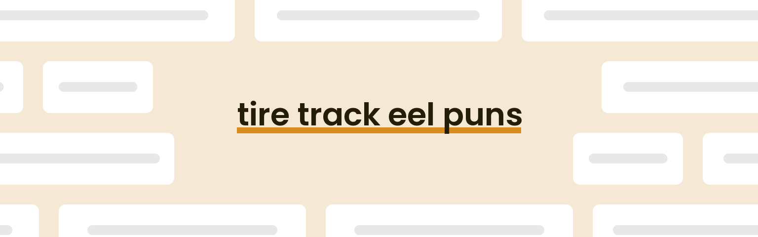 tire-track-eel-puns