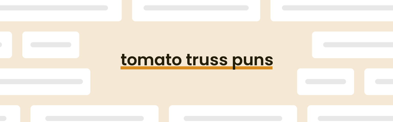 tomato-truss-puns