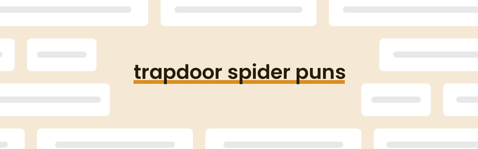 trapdoor-spider-puns