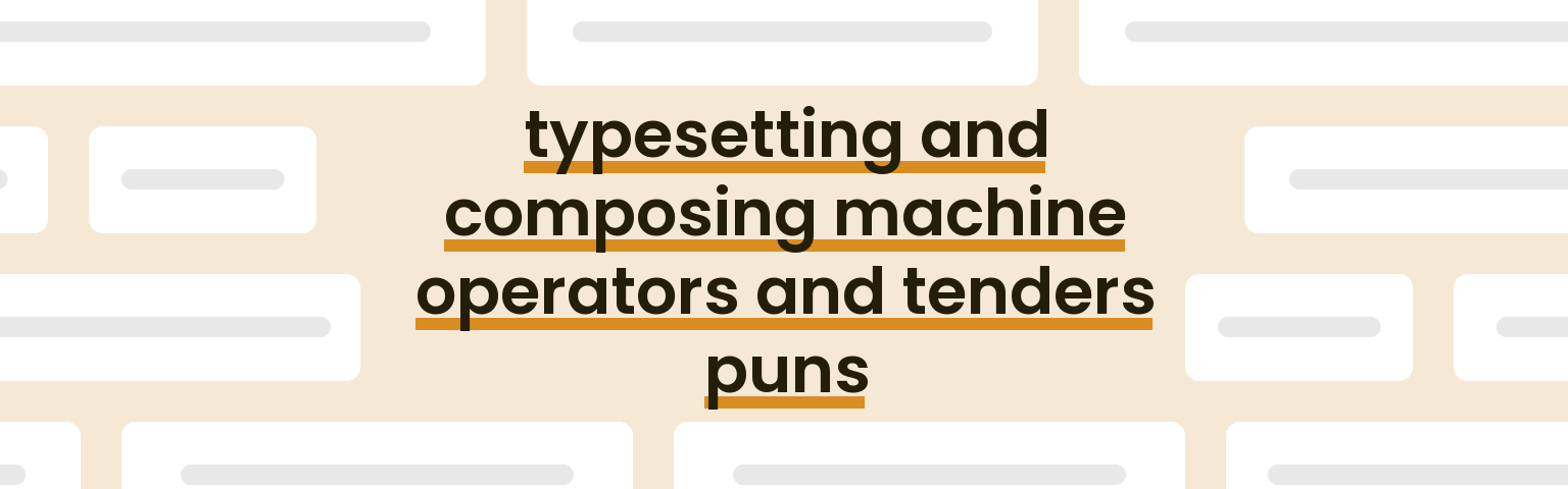 typesetting-and-composing-machine-operators-and-tenders-puns