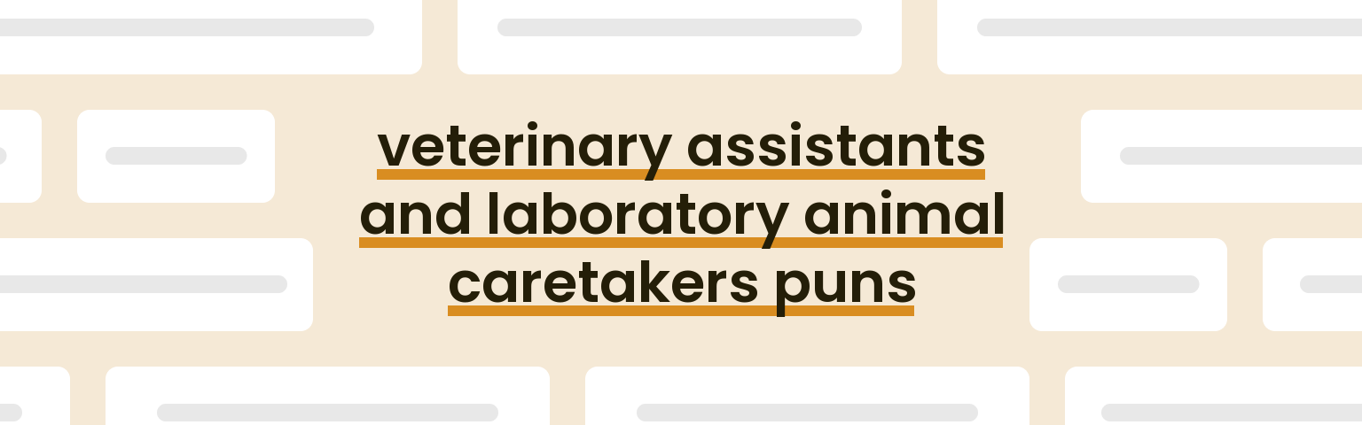 veterinary-assistants-and-laboratory-animal-caretakers-puns