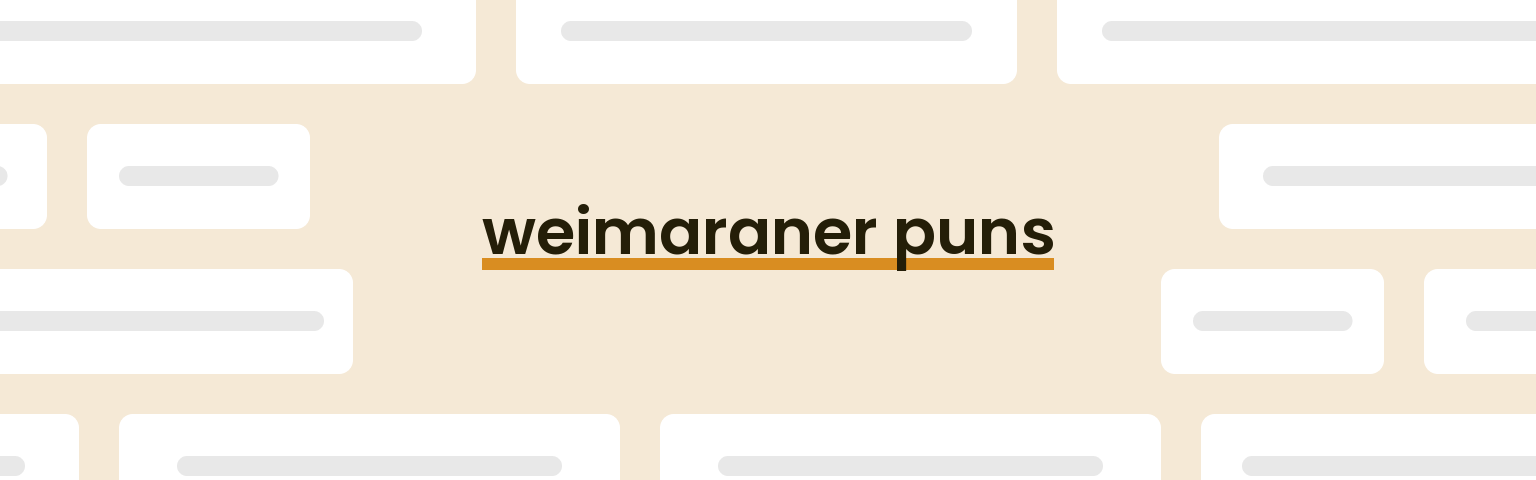 weimaraner-puns