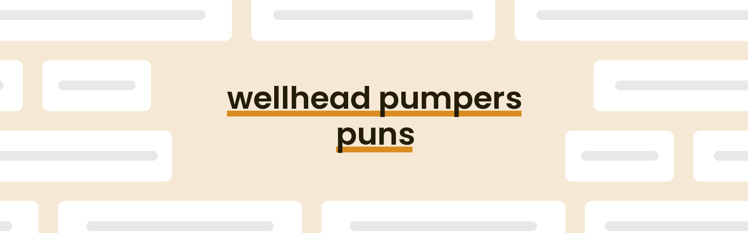 wellhead-pumpers-puns