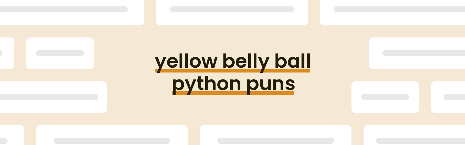 yellow-belly-ball-python-puns