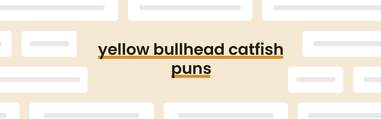 yellow-bullhead-catfish-puns