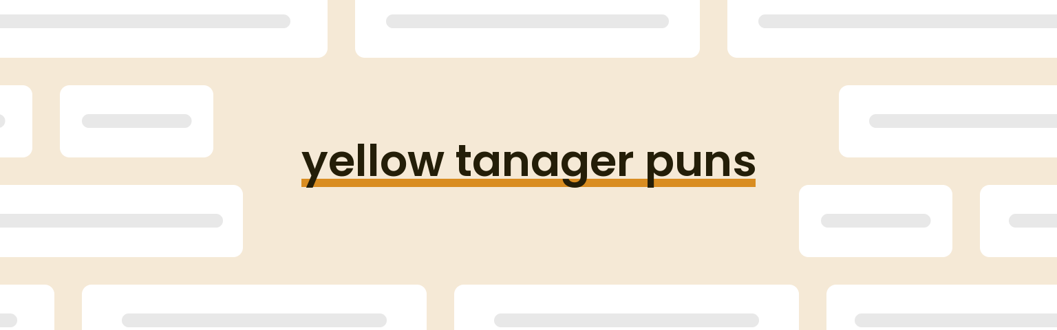 yellow-tanager-puns